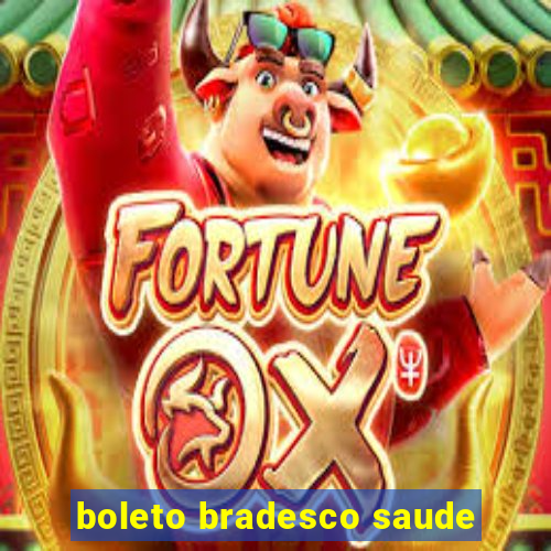 boleto bradesco saude